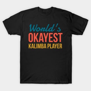 World's Okayest Kalimba Player T-Shirt